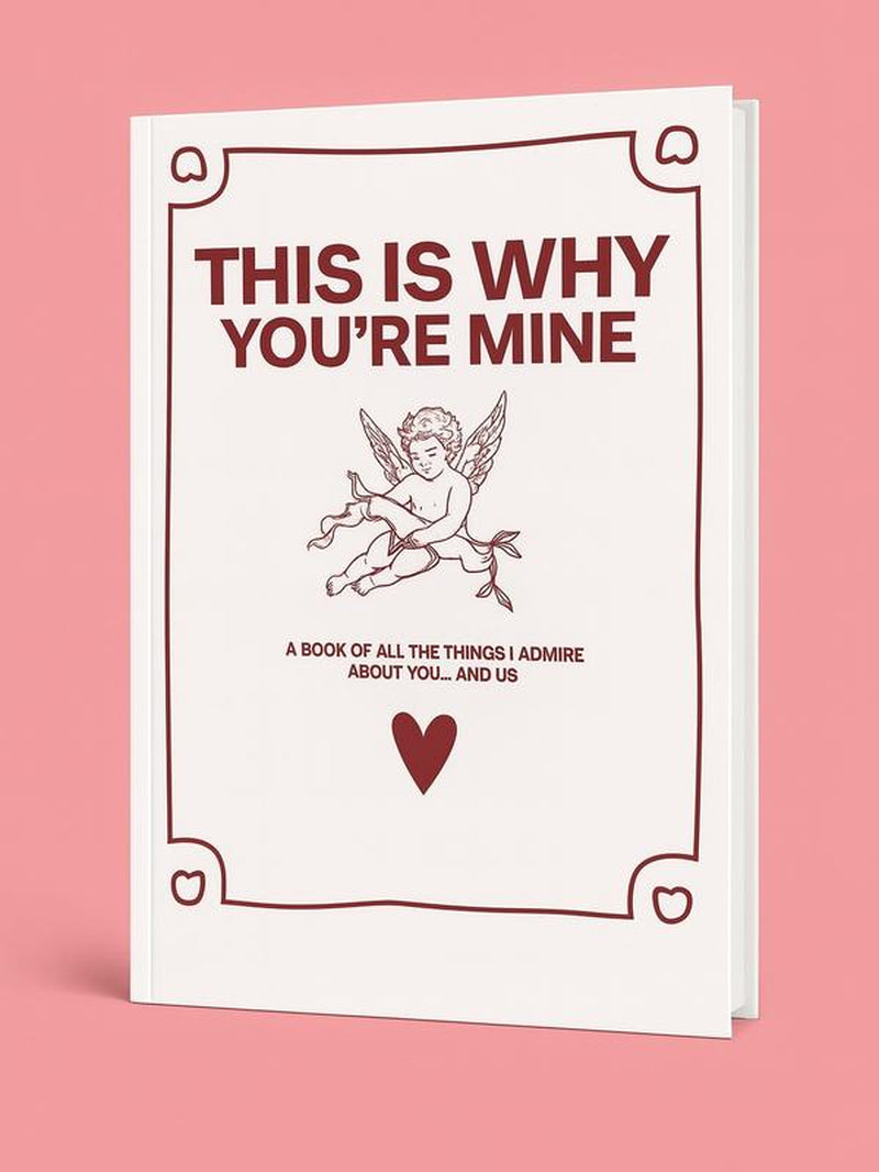 THIS IS WHY YOU'RE MINE