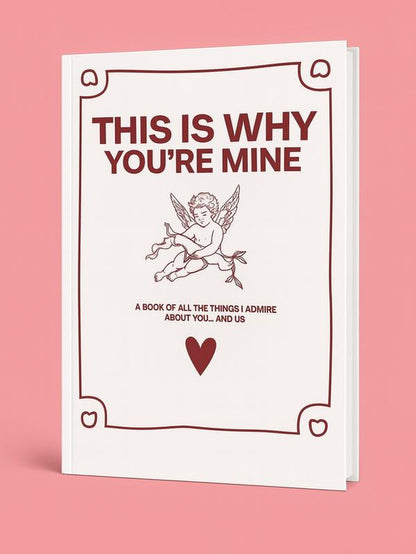 THIS IS WHY YOU'RE MINE